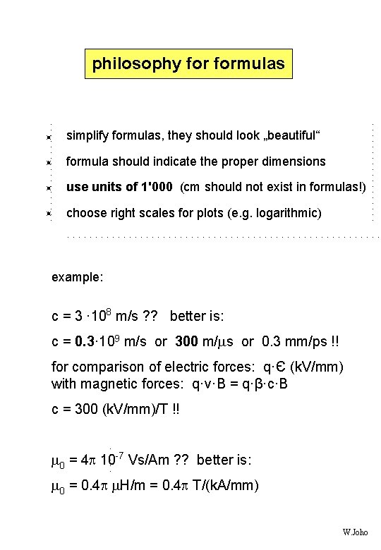 philosophy formulas simplify formulas, they should look „beautiful“ formula should indicate the proper dimensions