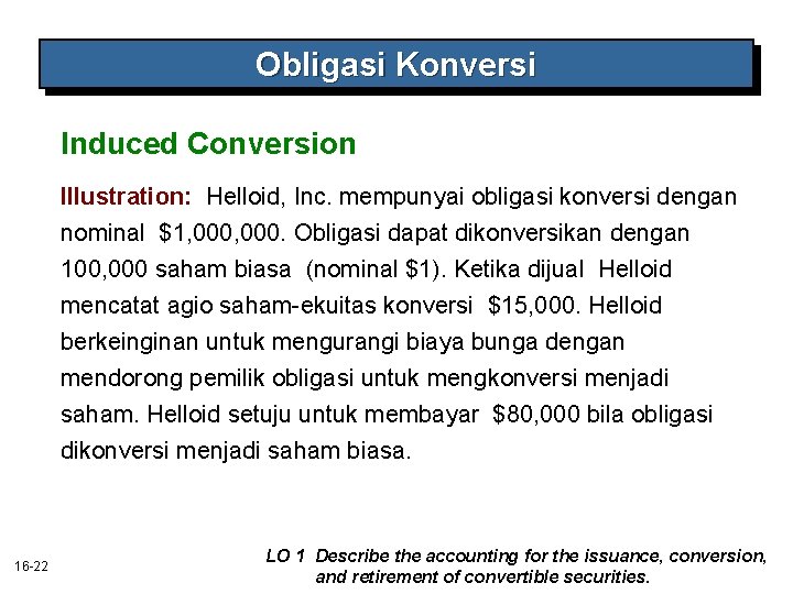 Obligasi Konversi Induced Conversion Illustration: Helloid, Inc. mempunyai obligasi konversi dengan nominal $1, 000.