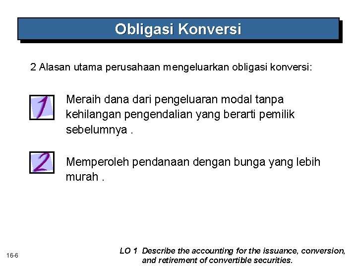 Obligasi Konversi 2 Alasan utama perusahaan mengeluarkan obligasi konversi: Meraih dana dari pengeluaran modal