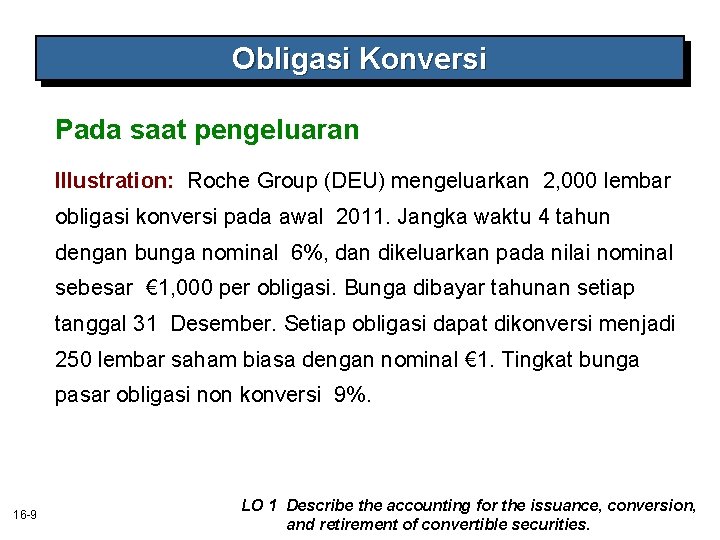 Obligasi Konversi Pada saat pengeluaran Illustration: Roche Group (DEU) mengeluarkan 2, 000 lembar obligasi