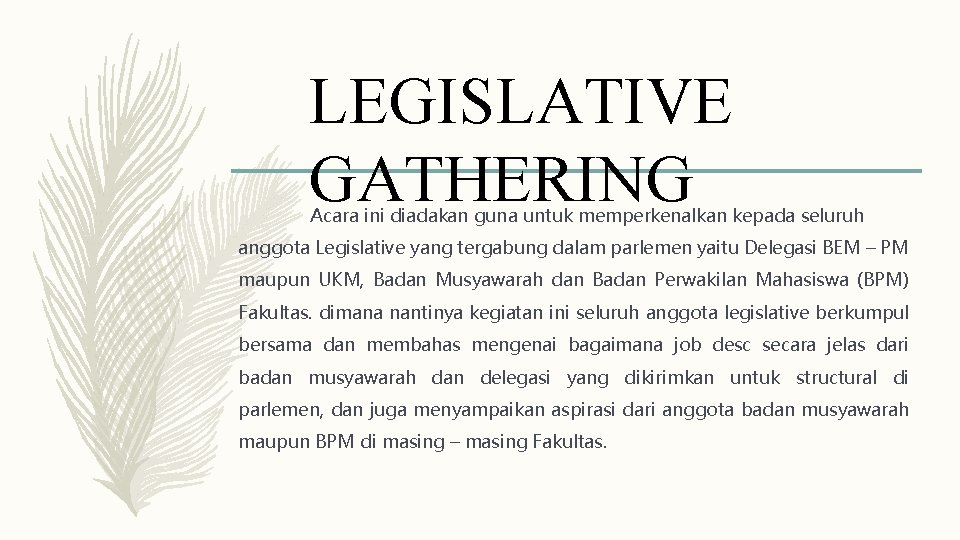 LEGISLATIVE GATHERING Acara ini diadakan guna untuk memperkenalkan kepada seluruh anggota Legislative yang tergabung