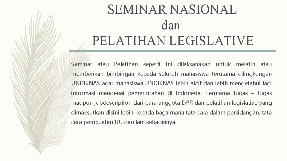 SEMINAR NASIONAL dan PELATIHAN LEGISLATIVE Seminar atau Pelatihan seperti ini dilaksanakan untuk melatih atau