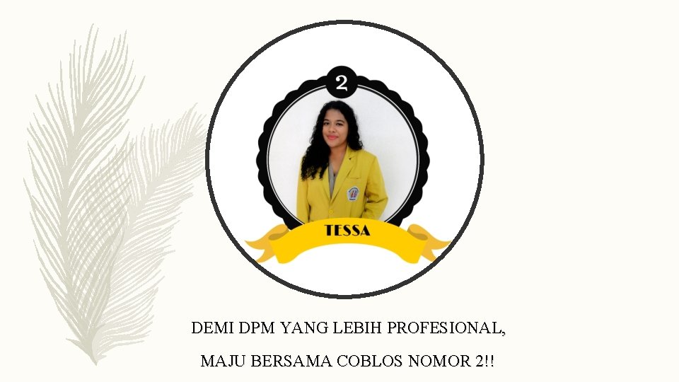 DEMI DPM YANG LEBIH PROFESIONAL, MAJU BERSAMA COBLOS NOMOR 2!! 