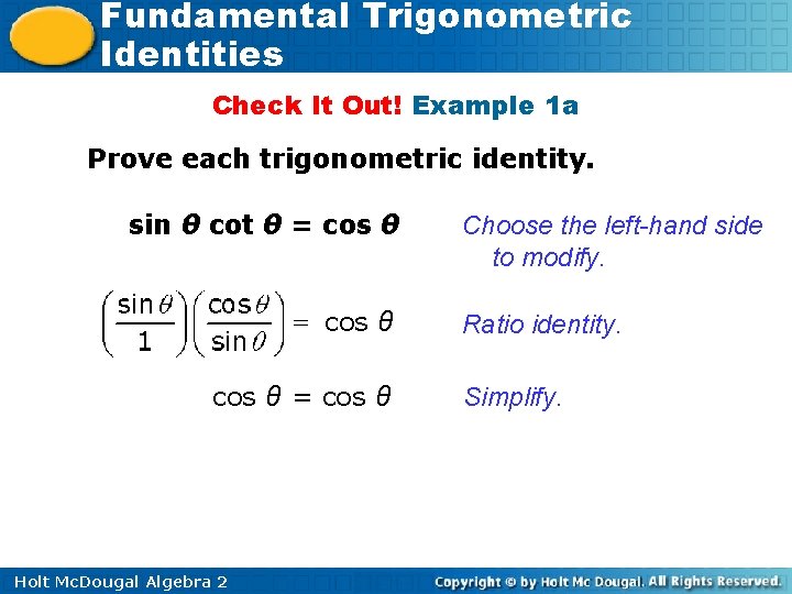 Fundamental Trigonometric Identities Check It Out! Example 1 a Prove each trigonometric identity. sin