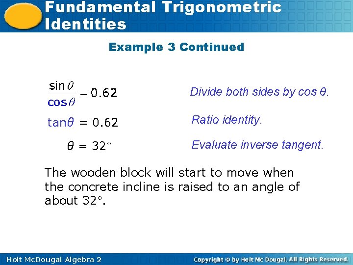 Fundamental Trigonometric Identities Example 3 Continued Divide both sides by cos θ. tanθ =