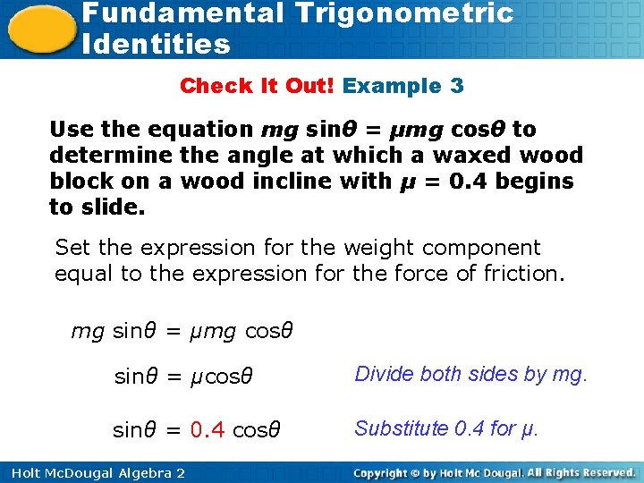 Fundamental Trigonometric Identities Check It Out! Example 3 Use the equation mg sinθ =