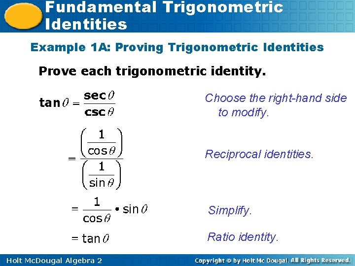 Fundamental Trigonometric Identities Example 1 A: Proving Trigonometric Identities Prove each trigonometric identity. Choose