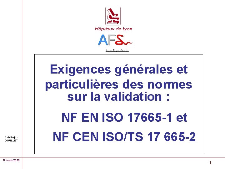 Exigences générales et particulières des normes sur la validation : NF EN ISO 17665