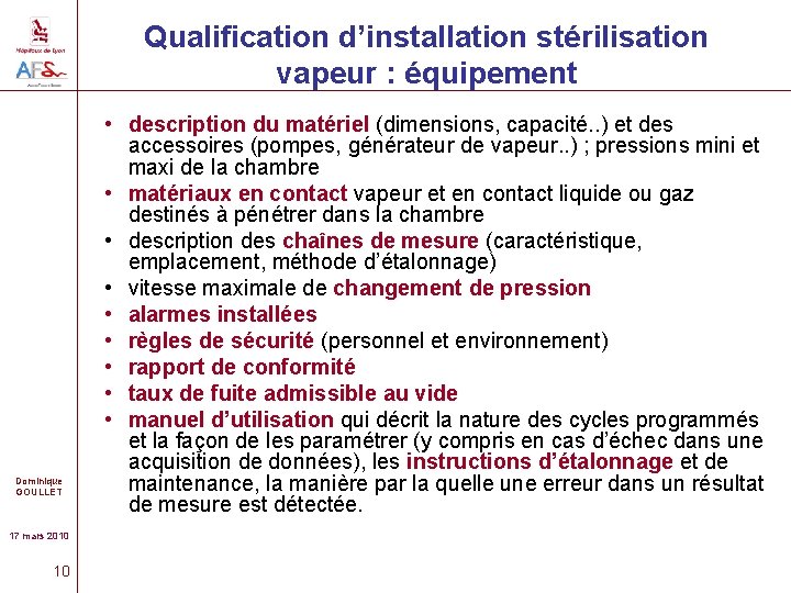 Qualification d’installation stérilisation vapeur : équipement Dominique GOULLET 17 mars 2010 10 • description