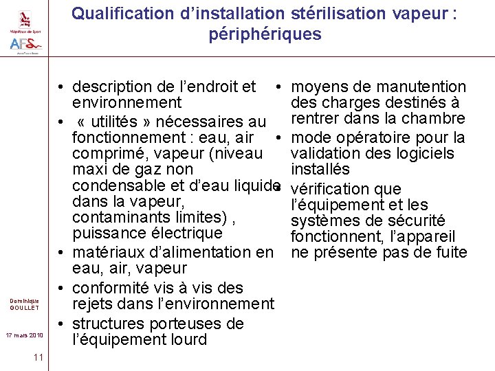 Qualification d’installation stérilisation vapeur : périphériques Dominique GOULLET 17 mars 2010 11 • description