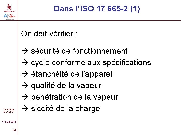 Dans l’ISO 17 665 -2 (1) On doit vérifier : Dominique GOULLET 17 mars