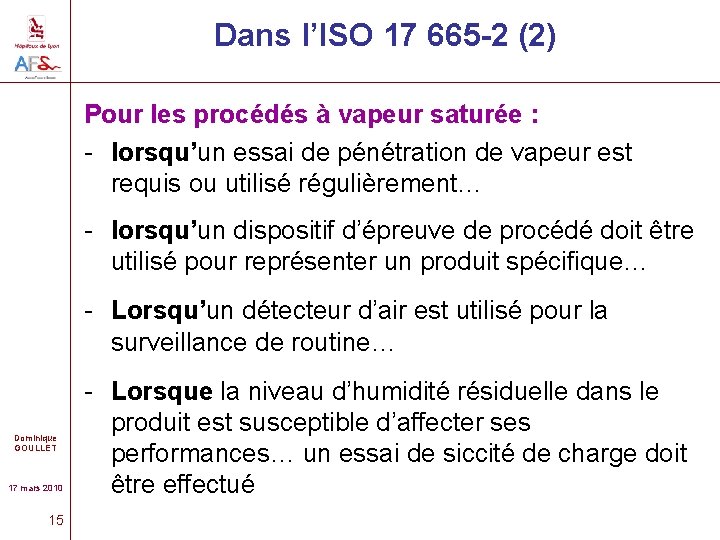 Dans l’ISO 17 665 -2 (2) Pour les procédés à vapeur saturée : -