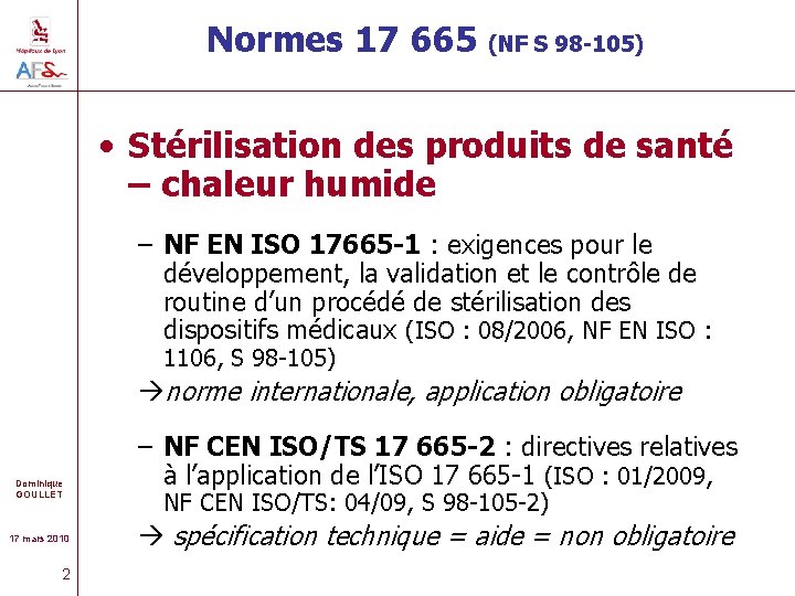 Normes 17 665 (NF S 98 -105) • Stérilisation des produits de santé –