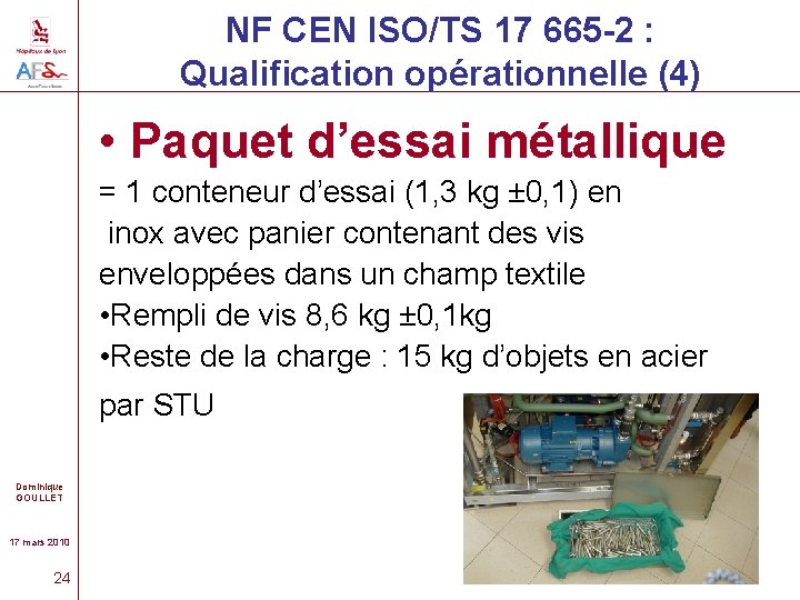 NF CEN ISO/TS 17 665 -2 : Qualification opérationnelle (4) • Paquet d’essai métallique