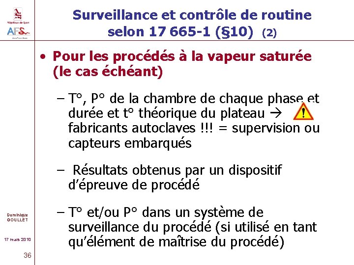 Surveillance et contrôle de routine selon 17 665 -1 (§ 10) (2) • Pour