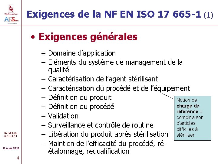 Exigences de la NF EN ISO 17 665 -1 (1) • Exigences générales Dominique