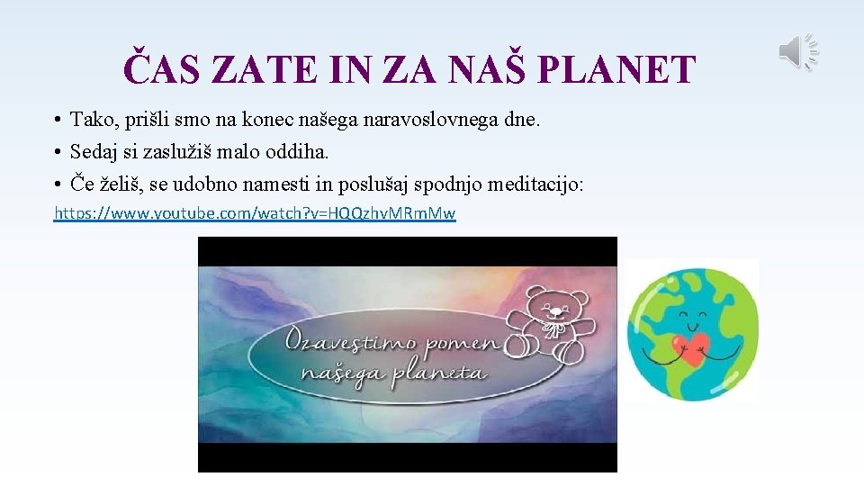 ČAS ZATE IN ZA NAŠ PLANET • Tako, prišli smo na konec našega naravoslovnega