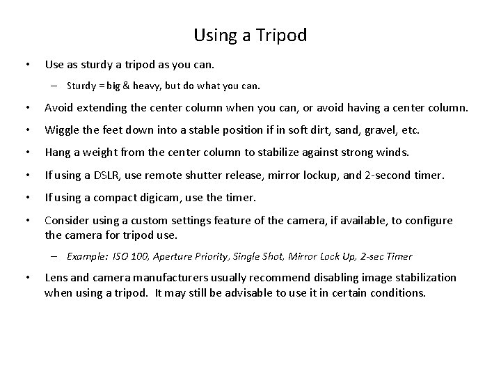 Using a Tripod • Use as sturdy a tripod as you can. – Sturdy