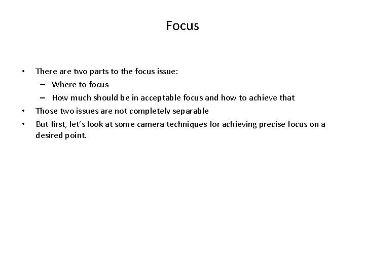 Focus • • • There are two parts to the focus issue: – Where