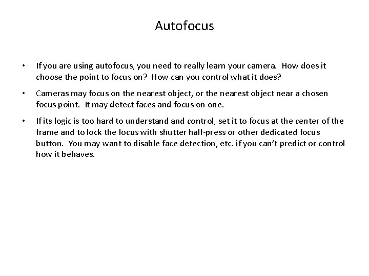 Autofocus • If you are using autofocus, you need to really learn your camera.