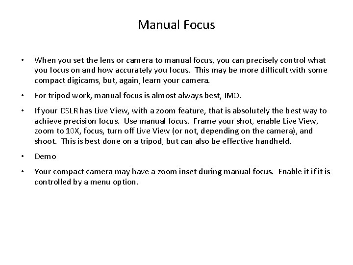 Manual Focus • When you set the lens or camera to manual focus, you