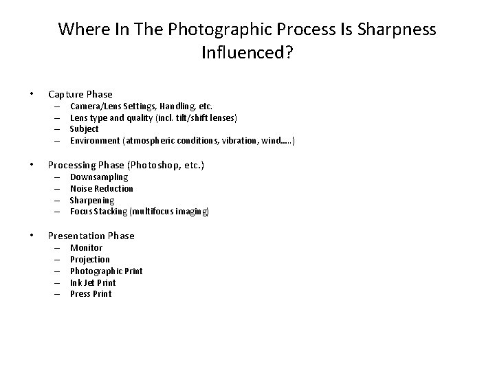 Where In The Photographic Process Is Sharpness Influenced? • Capture Phase – – •