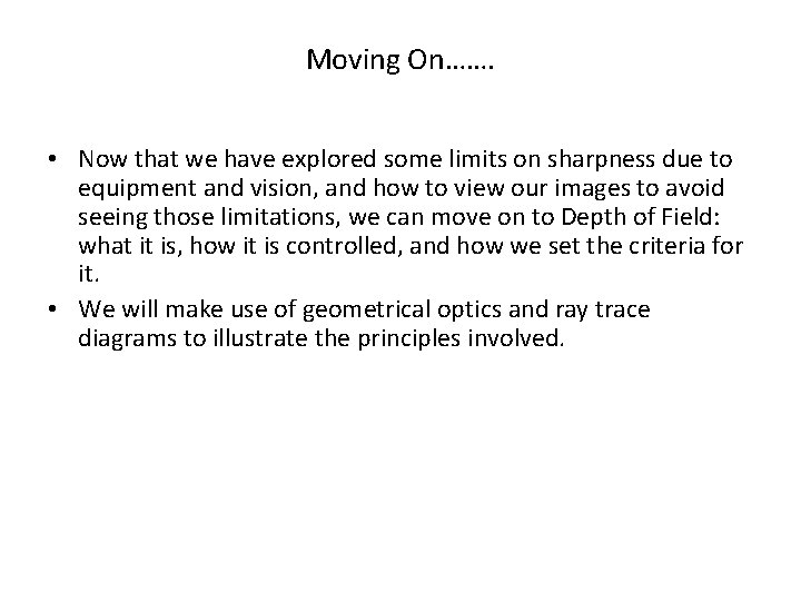 Moving On……. • Now that we have explored some limits on sharpness due to