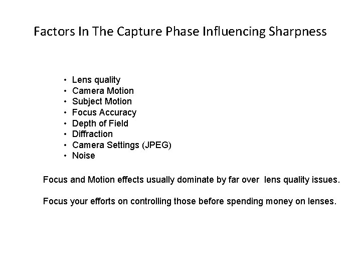 Factors In The Capture Phase Influencing Sharpness • Lens quality • Camera Motion •