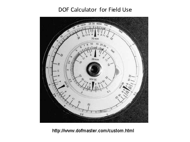 DOF Calculator for Field Use http: //www. dofmaster. com/custom. html 
