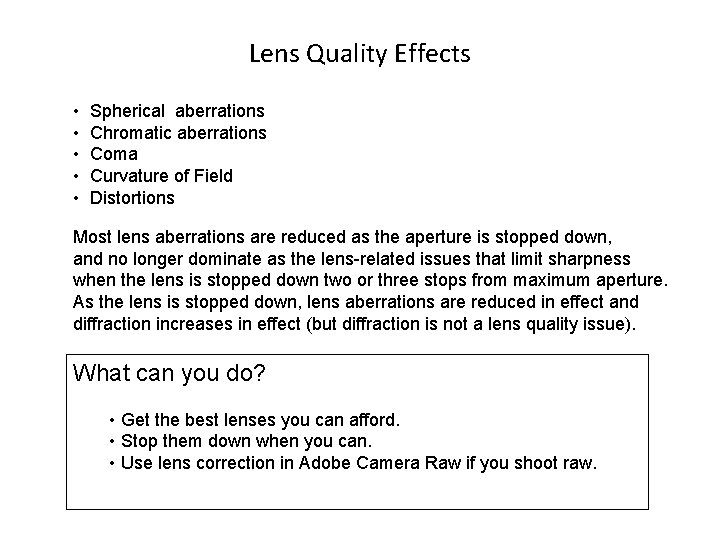 Lens Quality Effects • Spherical aberrations • Chromatic aberrations • Coma • Curvature of