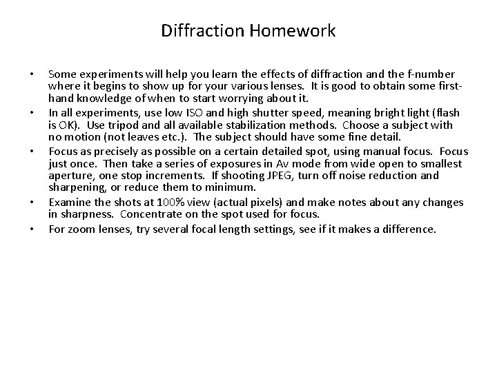 Diffraction Homework • • • Some experiments will help you learn the effects of