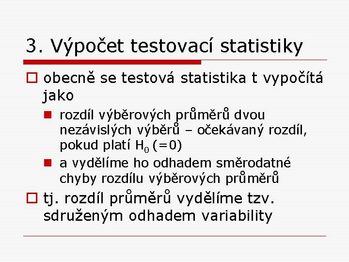 3. Výpočet testovací statistiky o obecně se testová statistika t vypočítá jako n rozdíl