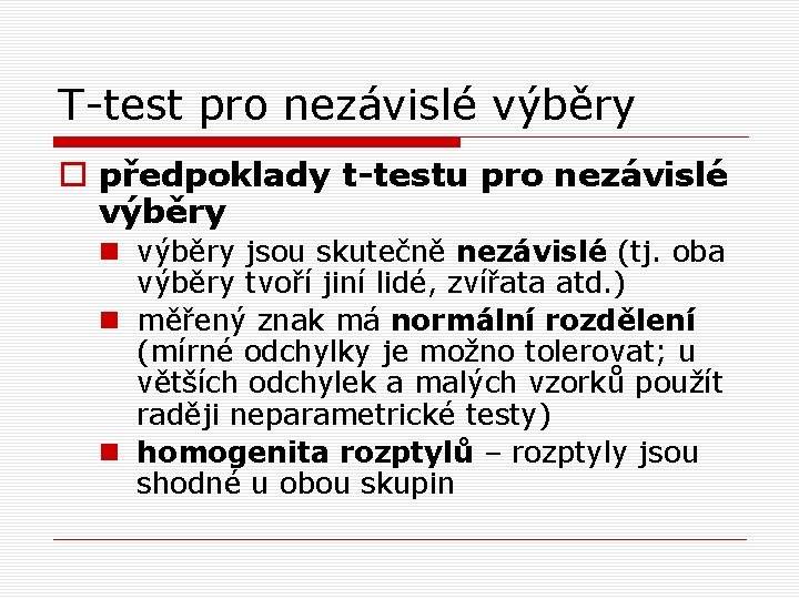 T-test pro nezávislé výběry o předpoklady t-testu pro nezávislé výběry n výběry jsou skutečně