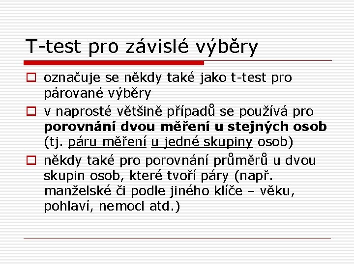 T-test pro závislé výběry o označuje se někdy také jako t-test pro párované výběry