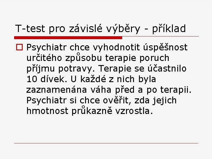 T-test pro závislé výběry - příklad o Psychiatr chce vyhodnotit úspěšnost určitého způsobu terapie