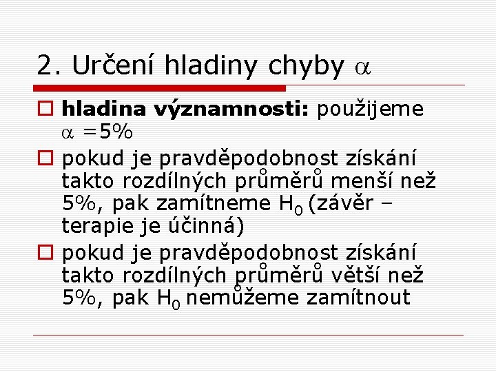 2. Určení hladiny chyby a o hladina významnosti: použijeme a =5% o pokud je