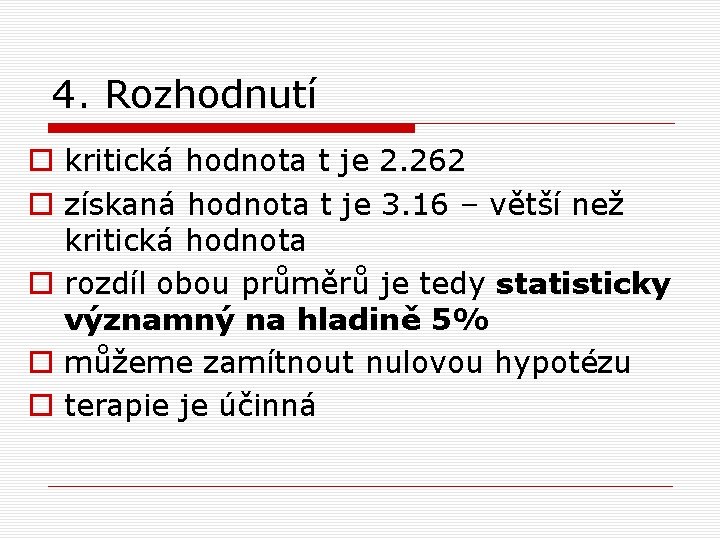 4. Rozhodnutí o kritická hodnota t je 2. 262 o získaná hodnota t je