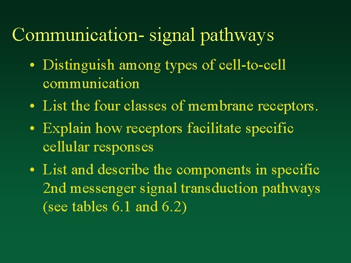 Communication- signal pathways • Distinguish among types of cell-to-cell communication • List the four