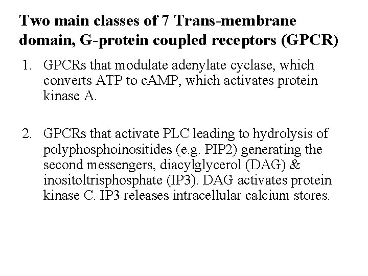 Two main classes of 7 Trans-membrane domain, G-protein coupled receptors (GPCR) 1. GPCRs that