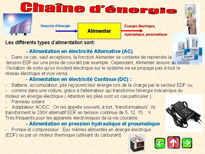 Sources d’énergie Énergie électrique, Alimenter hydraulique, pneumatique Les différents types d’alimentation sont: - Alimentation