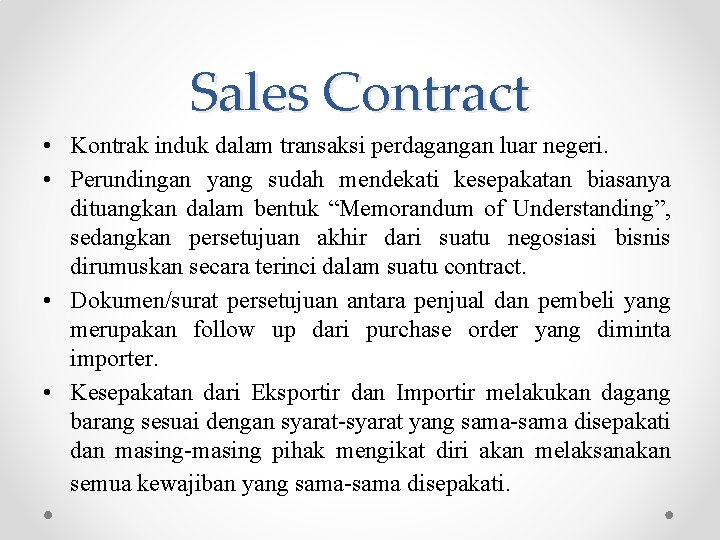Sales Contract • Kontrak induk dalam transaksi perdagangan luar negeri. • Perundingan yang sudah