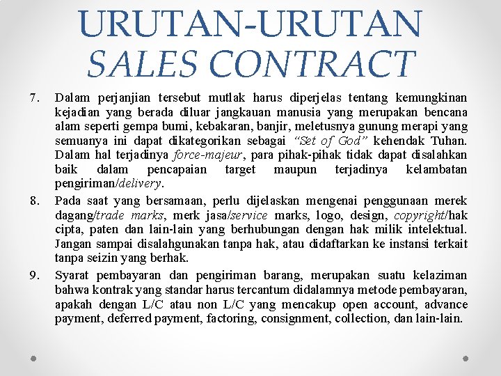 URUTAN-URUTAN SALES CONTRACT 7. 8. 9. Dalam perjanjian tersebut mutlak harus diperjelas tentang kemungkinan