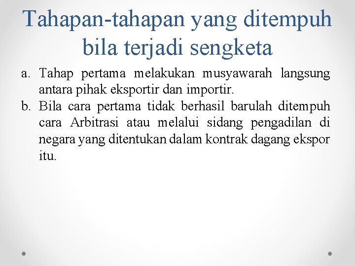 Tahapan-tahapan yang ditempuh bila terjadi sengketa a. Tahap pertama melakukan musyawarah langsung antara pihak