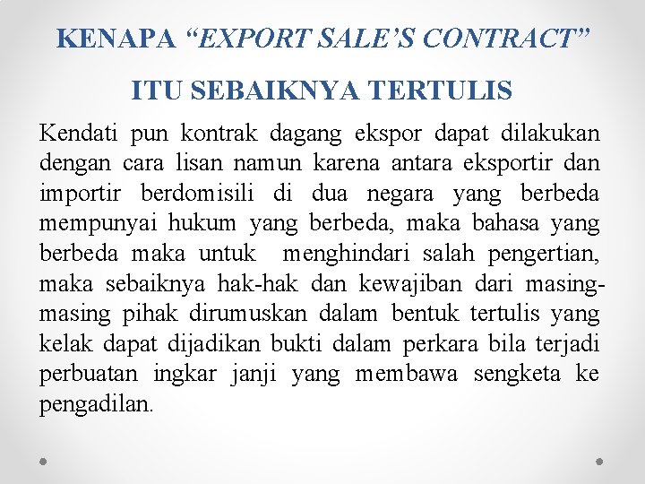 KENAPA “EXPORT SALE’S CONTRACT” ITU SEBAIKNYA TERTULIS Kendati pun kontrak dagang ekspor dapat dilakukan