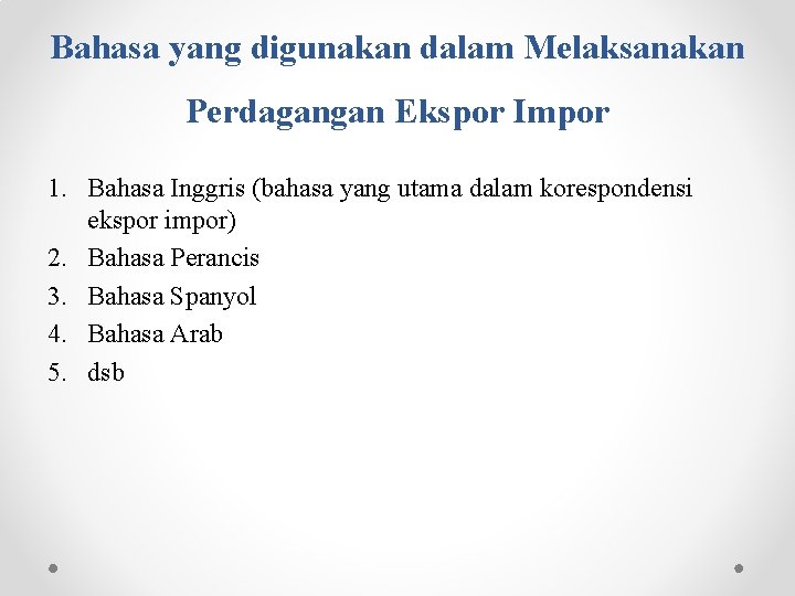 Bahasa yang digunakan dalam Melaksanakan Perdagangan Ekspor Impor 1. Bahasa Inggris (bahasa yang utama