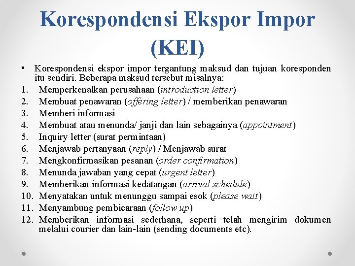 Korespondensi Ekspor Impor (KEI) • Korespondensi ekspor impor tergantung maksud dan tujuan koresponden itu