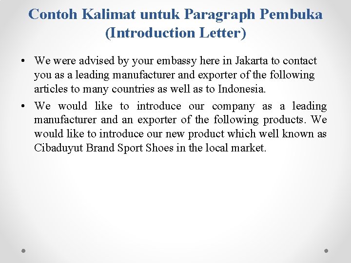 Contoh Kalimat untuk Paragraph Pembuka (Introduction Letter) • We were advised by your embassy