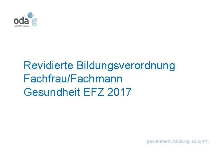 Revidierte Bildungsverordnung Fachfrau/Fachmann Gesundheit EFZ 2017 