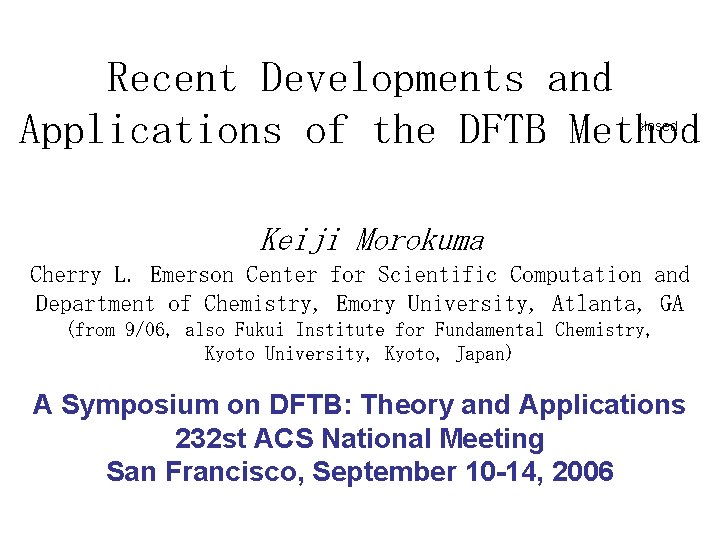 Recent Developments and Applications of the DFTB Method closed Keiji Morokuma Cherry L. Emerson
