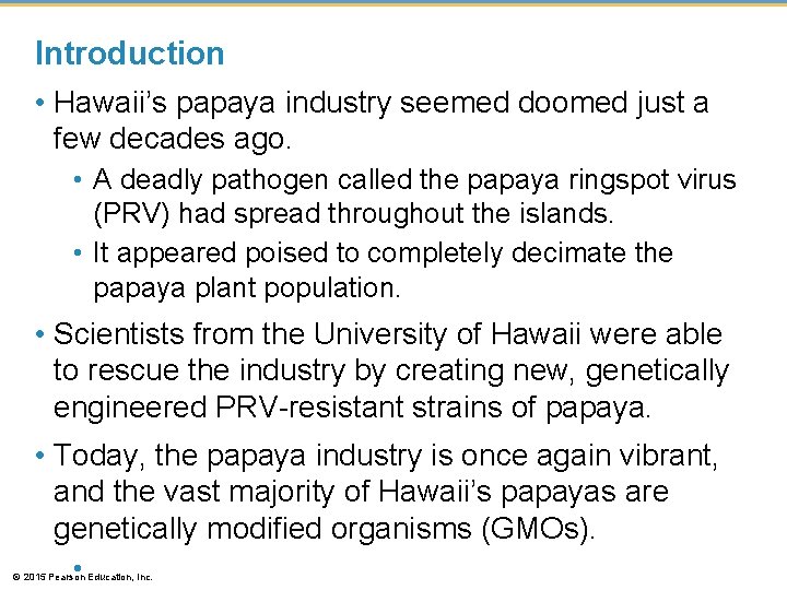 Introduction • Hawaii’s papaya industry seemed doomed just a few decades ago. • A